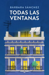 Todas las ventanas, Barbara Sánchez - Plaza & Janés