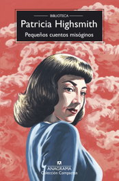 Pequeños cuentos misóginos, Patricia Highsmith - ANAGRAMA