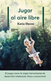 JUGAR AL AIRE LIBRE, Katia Hueso - PLATAFORMA EDITORIAL