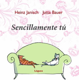 Sencillamente tú, Heinz Janisch - LOGUEZ EDICIONES