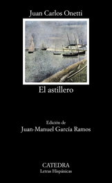 CATEDRA, El astillero - Juan Carlos Onetti