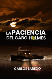 La paciencia del cabo Holmes, Carlos Laredo Verdejo - EDITORIAL KOKAPELI