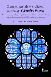 O espaço sagrado e o religioso na obra de Claudio Pastro, César Augusto Sartorelli - ALAMEDA