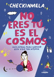 No eres tú, es el cosmos, checkinmela - LUNWERG EDITORES