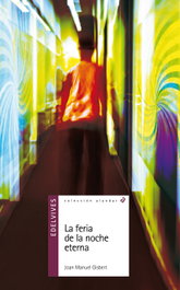 EDELVIVES, La feria de la noche eterna, Joan Manuel Gisbert Ponsole - EDELVIVES