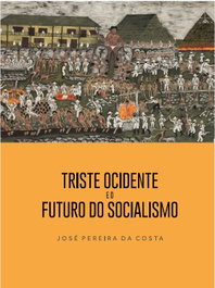Triste ocidente e o futuro do socialismo, José Pereira da Costa - CASCAIS EDITORA