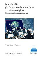 La traducción y la formación de traductores en entornos digitales, Álvarez Álvarez, Susana - Comares
