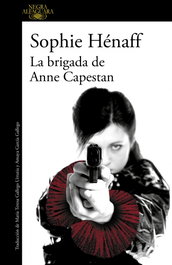 La brigada de Anne Capestan, Sophie Hénaff - ALFAGUARA