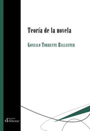 TEORÍA DE LA NOVELA, Gonzalo Torrente Ballester - EDICIONES DELIBERAR
