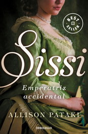 DEBOLSILLO, Sissi, emperatriz accidental, Allison Pataki - DEBOLSILLO