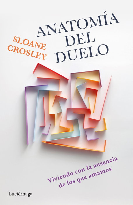 Anatomía del duelo, Sloane Crosley - LUCIERNAGA EDICIONES