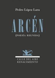 Arcén, Pedro López Lara - Renacimiento Editorial