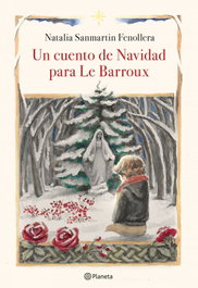 Un cuento de Navidad para Le Barroux, Natalia Sanmartin Fenollera - PLANETA