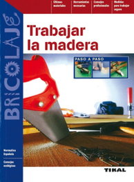 Trabajar la madera, VV.AA. - TIKAL EDICIONES