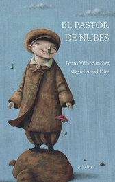 El pastor de nubes, Miguel Ángel Díez; Pedro Villar Sánchez - KALANDRAKA