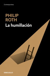La humillación, Philip Roth - DEBOLSILLO