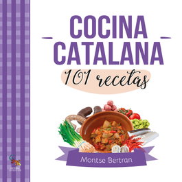 SARGANTANA EDITORIAL, Cocina Catalana. 101 Recetas - Montse Bertran