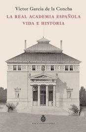 La Real Academia Española. Vida e historia, Víctor García de la Concha - ESPASA CALPE
