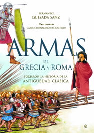 LA ESFERA DE LOS LIBROS, Armas de Grecia y Roma (Libro Ilustrado), Fernando Quesada Sanz - LA ESFERA DE LOS LIBROS
