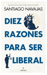 DIEZ RAZONES PARA SER LIBERAL, Santiago Navajas - ALMUZARA EDITORIAL