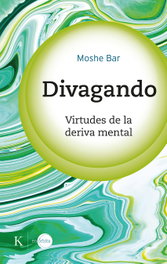 KAIROS, Divagando: Virtudes de la deriva mental, Moshe Bar