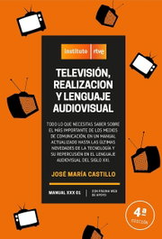 Instituto RTVE, Televisión, realización y lenguaje audiovisual 4ª edición - Castillo Pomeda