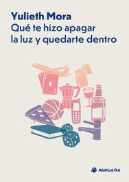 Qué te hizo apagar la luz y quedarte dentro, Yulieth Mora Garzón - MANOS DE PAN