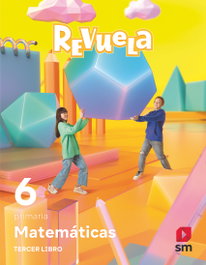 SM, MATEMÁTICAS 6º PRIMARIA. TRIMESTRES TEMÁTICOS. REVUELA 2023 - SM