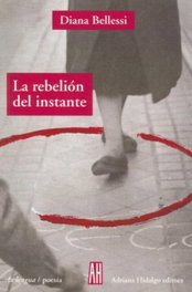Rebelión del instante, Diana Bellessi - Adriana Hidalgo, Editorial