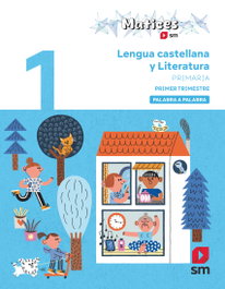 SM, Lengua Castellana y Literatura. 1 Primaria. Trimestres. Palabra a Palabra. Matices - González Vilar, Catalina