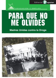 Para que no me olvides. Madres unidas contra la droga, AA.VV. - POPULAR