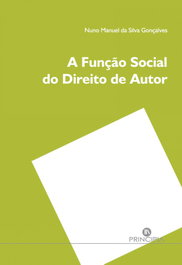 A FUNÇÃO SOCIAL DO DIREITO DE AUTOR, Da Silva Gonçalves, Nuno Manuel - PRINCIPIA