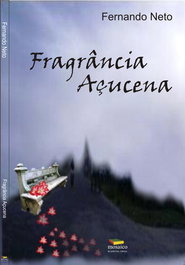 MOSAICO DE PALAVRAS EDITORA, FRAGRÂNCIA AÇUCENA, Fernando Neto - MOSAICO DE PALAVRAS EDITORA