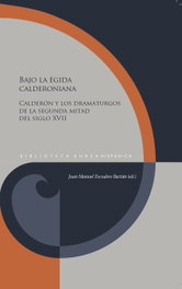 Bajo la égida calderoniana, Juan Manuel Escudero Baztan - IBEROAMERICANA - VERVUERT