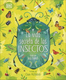 DORLING KINDERSLEY (DK), La vida secreta de los insectos, Jess French