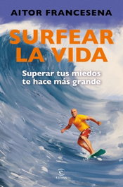 Surfear la vida, Aitor Francesena - ESPASA CALPE