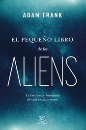 El pequeño libro de los aliens, Adam Frank - ESPASA CALPE