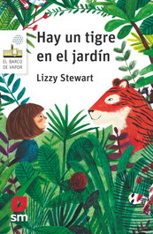 Hay un tigre en el jardín, Lizzy Stewart - SM