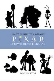 ¡Hasta El Infinito y Mas Alla! Pixar A Traves de Sus Peliculas