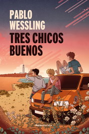 Tres chicos buenos, Pablo Wessling - ROCA EDITORIAL
