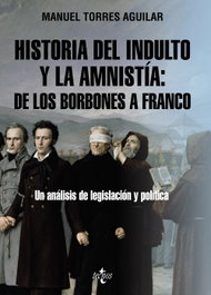 TECNOS Historia del indulto y la amnistía: de los Borbones a Franco, Manuel Torres Aguilar