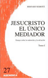 Jesucristo el único mediador. vol. I, Bernard Sesboüé - SECRETARIADO TRINITARIO
