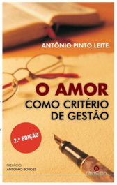 O Amor como Criterio de Gestao, Antonio Pinto Leite - PRINCIPIA