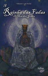 A Rainha das Fadas - A Mãe dos Justos, Yohannés C. Na Douma - ZEFIRO EDIÇOES