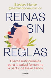 Grijalbo Reinas sin reglas: claves nutricionales salud femenina