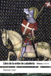 Libro de la orden de caballería, Ramon Llull - ALIANZA