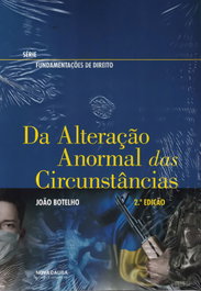 Da alteração anormal das circunstâncias, Joao Botelho - NOVA CAUSA