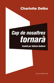 Cap de nosaltres tornarà, Charlotte Delbo - CLUB EDITOR