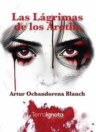 TERRA IGNOTA, Las lagrimas de los aroths, Artur Ochandorena Blanch - TERRA IGNOTA