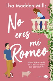 No eres mi Romeo, Ilsa Madden-Mills - PRINCIPAL DE LOS LIBROS